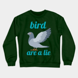 BIRD ARE A LIE Crewneck Sweatshirt